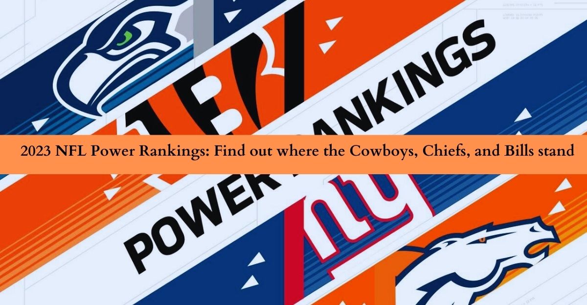 2023-nfl-power-rankings-find-out-where-the-cowboys-chiefs-and-bills-stand-